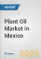 Plant Oil Market in Mexico: Business Report 2024 - Product Thumbnail Image