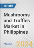 Mushrooms and Truffles Market in Philippines: Business Report 2024- Product Image