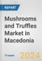 Mushrooms and Truffles Market in Macedonia: Business Report 2024 - Product Thumbnail Image