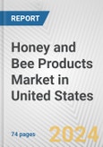Honey and Bee Products Market in United States: Business Report 2024- Product Image