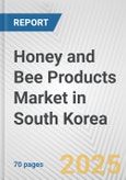 Honey and Bee Products Market in South Korea: Business Report 2025- Product Image