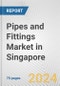 Pipes and Fittings Market in Singapore: Business Report 2024 - Product Thumbnail Image