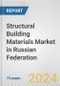 Structural Building Materials Market in Russian Federation: Business Report 2024 - Product Thumbnail Image