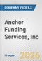 Anchor Funding Services, Inc. Fundamental Company Report Including Financial, SWOT, Competitors and Industry Analysis - Product Thumbnail Image