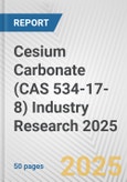 Cesium Carbonate (CAS 534-17-8) Industry Research 2025: Global and Regional Market Trends 2019-2024 and Forecast to 2029- Product Image