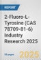 2-Fluoro-L-Tyrosine (CAS 78709-81-6) Industry Research 2025: Global and Regional Market Trends 2019-2024 and Forecast to 2029 - Product Thumbnail Image