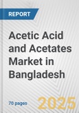 Acetic Acid and Acetates Market in Bangladesh: Business Report 2025- Product Image