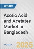 Acetic Acid and Acetates Market in Bangladesh: Business Report 2024- Product Image