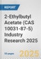 2-Ethylbutyl Acetate (CAS 10031-87-5) Industry Research 2025: Global and Regional Market Trends 2019-2024 and Forecast to 2029 - Product Image