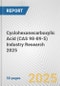 Cyclohexanecarboxylic Acid (CAS 98-89-5) Industry Research 2025: Global and Regional Market Trends 2019-2024 and Forecast to 2029 - Product Image