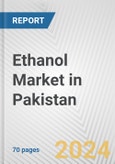 Ethanol Market in Pakistan: Business Report 2024- Product Image