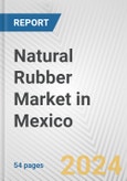 Natural Rubber Market in Mexico: Business Report 2024- Product Image