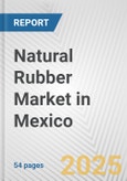 Natural Rubber Market in Mexico: Business Report 2024- Product Image