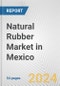 Natural Rubber Market in Mexico: Business Report 2024 - Product Thumbnail Image