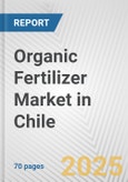 Organic Fertilizer Market in Chile: Business Report 2025- Product Image