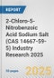 2-Chloro-5-Nitrobenzoic Acid Sodium Salt (CAS 14667-59-5) Industry Research 2025: Global and Regional Market Trends 2019-2024 and Forecast to 2029 - Product Thumbnail Image