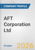 AFT Corporation Ltd. Fundamental Company Report Including Financial, SWOT, Competitors and Industry Analysis- Product Image