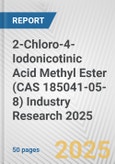 2-Chloro-4-Iodonicotinic Acid Methyl Ester (CAS 185041-05-8) Industry Research 2025: Global and Regional Market Trends 2019-2024 and Forecast to 2029- Product Image