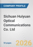 Sichuan Huiyuan Optical Communications Co. Ltd. Fundamental Company Report Including Financial, SWOT, Competitors and Industry Analysis- Product Image