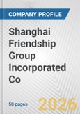 Shanghai Friendship Group Incorporated Co Fundamental Company Report Including Financial, SWOT, Competitors and Industry Analysis- Product Image