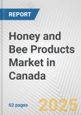 Honey and Bee Products Market in Canada: Business Report 2024- Product Image