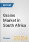 Grains Market in South Africa: Business Report 2024 - Product Thumbnail Image