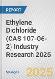 Ethylene Dichloride (CAS 107-06-2) Industry Research 2025: Global and Regional Market Trends 2019-2024 and Forecast to 2029- Product Image