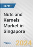 Nuts and Kernels Market in Singapore: Business Report 2024- Product Image