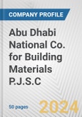 Abu Dhabi National Co. for Building Materials P.J.S.C. Fundamental Company Report Including Financial, SWOT, Competitors and Industry Analysis- Product Image