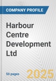 Harbour Centre Development Ltd. Fundamental Company Report Including Financial, SWOT, Competitors and Industry Analysis- Product Image