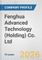 Fenghua Advanced Technology (Holding) Co. Ltd. Fundamental Company Report Including Financial, SWOT, Competitors and Industry Analysis - Product Thumbnail Image
