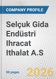 Selçuk Gida Endüstri Ihracat Ithalat A.S. Fundamental Company Report Including Financial, SWOT, Competitors and Industry Analysis- Product Image