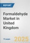 Formaldehyde Market in United Kingdom: Business Report 2024 - Product Image