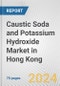 Caustic Soda and Potassium Hydroxide Market in Hong Kong: Business Report 2022 - Product Thumbnail Image