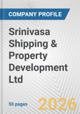 Srinivasa Shipping & Property Development Ltd Fundamental Company Report Including Financial, SWOT, Competitors and Industry Analysis- Product Image