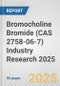 Bromocholine Bromide (CAS 2758-06-7) Industry Research 2025: Global and Regional Market Trends 2019-2024 and Forecast to 2029 - Product Thumbnail Image