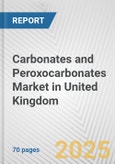 Carbonates and Peroxocarbonates Market in United Kingdom: Business Report 2024- Product Image