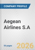 Aegean Airlines S.A. Fundamental Company Report Including Financial, SWOT, Competitors and Industry Analysis- Product Image