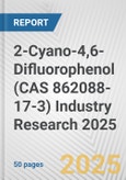 2-Cyano-4,6-Difluorophenol (CAS 862088-17-3) Industry Research 2025: Global and Regional Market Trends 2019-2024 and Forecast to 2029- Product Image