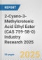 2-Cyano-3-Methylcrotonic Acid Ethyl Ester (CAS 759-58-0) Industry Research 2025: Global and Regional Market Trends 2019-2024 and Forecast to 2029 - Product Image