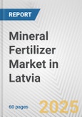 Mineral Fertilizer Market in Latvia: Business Report 2024- Product Image