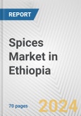 Spices Market in Ethiopia: Business Report 2024- Product Image