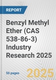 Benzyl Methyl Ether (CAS 538-86-3) Industry Research 2025: Global and Regional Market Trends 2019-2024 and Forecast to 2029- Product Image