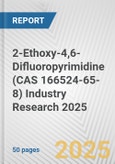 2-Ethoxy-4,6-Difluoropyrimidine (CAS 166524-65-8) Industry Research 2025: Global and Regional Market Trends 2019-2024 and Forecast to 2029- Product Image