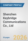 Shenzhen Keybridge Communications Co., Ltd. Fundamental Company Report Including Financial, SWOT, Competitors and Industry Analysis- Product Image