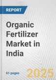 Organic Fertilizer Market in India: Business Report 2025- Product Image