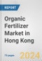 Organic Fertilizer Market in Hong Kong: Business Report 2024 - Product Thumbnail Image
