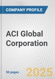 ACI Global Corporation Fundamental Company Report Including Financial, SWOT, Competitors and Industry Analysis- Product Image