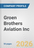 Groen Brothers Aviation Inc. Fundamental Company Report Including Financial, SWOT, Competitors and Industry Analysis- Product Image