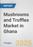 Mushrooms and Truffles Market in Ghana: Business Report 2024- Product Image